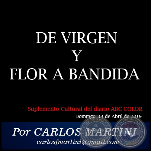 DE VIRGEN Y FLOR A BANDIDA - Por CARLOS MARTINI - Domingo, 14 de Abril de 2019